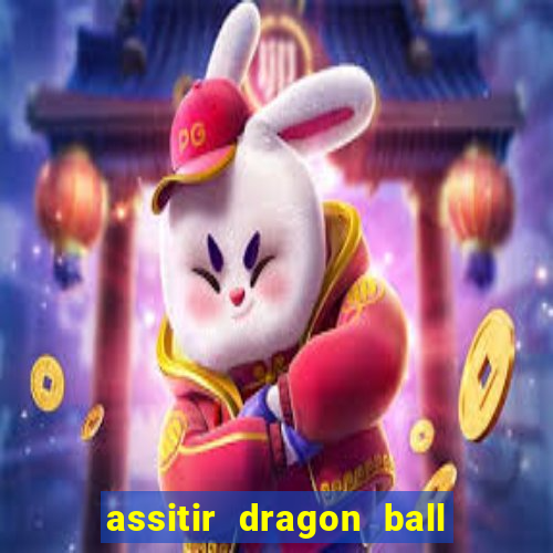 assitir dragon ball z dublado